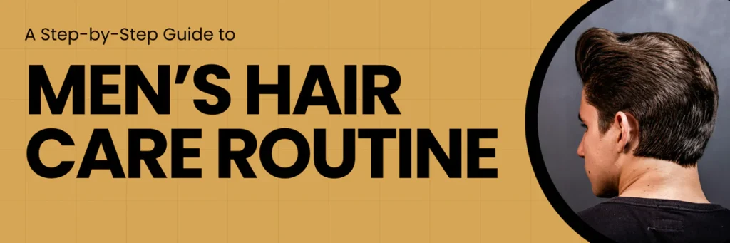 Men hair care routine step by step Pakistan